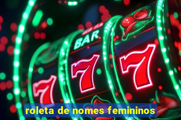 roleta de nomes femininos